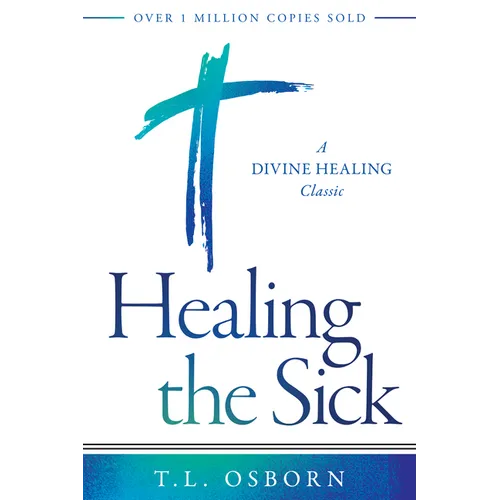 Healing the Sick: A Divine Healing Classic - Paperback