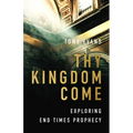 Thy Kingdom Come: Exploring End Times Prophecy - Paperback
