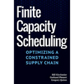 Finite Capacity Scheduling: Optimizing a Constrained Supply Chain - Paperback