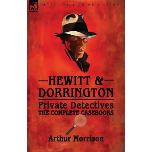 Hewitt & Dorrington Private Detectives: the Complete Casebooks - Paperback