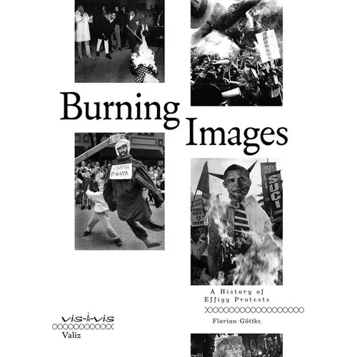 Burning Images: A History of Effigy Protests - Paperback