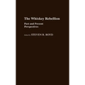 The Whiskey Rebellion: Past and Present Perspectives - Hardcover