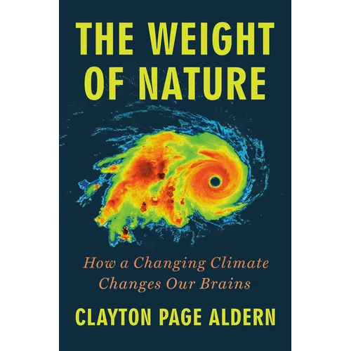 The Weight of Nature: How a Changing Climate Changes Our Brains - Hardcover
