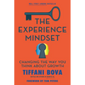 The Experience Mindset: Changing the Way You Think about Growth - Hardcover