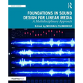 Foundations in Sound Design for Linear Media: A Multidisciplinary Approach - Paperback