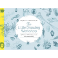 The Little Drawing Workshop: 52 Weeks of Drawing Lessons and Skill Building - Paperback