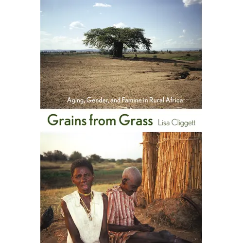 Grains from Grass: Aging, Gender, and Famine in Rural Africa - Paperback