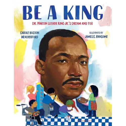 Be a King: Dr. Martin Luther King Jr.'s Dream and You - Hardcover