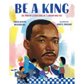 Be a King: Dr. Martin Luther King Jr.'s Dream and You - Hardcover