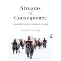 Streams of Consequence: Dispatches from the Conservation World - Paperback
