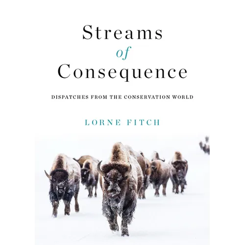 Streams of Consequence: Dispatches from the Conservation World - Paperback