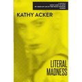 Literal Madness: Three Novels: Kathy Goes to Haiti; My Death My Life by Pier Paolo Pasolini; Florida - Paperback