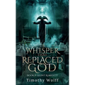 The Whisper that Replaced God Part II: Silent Almighty - Paperback