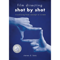 Film Directing: Shot by Shot - 25th Anniversary Edition: Visualizing from Concept to Screen - Paperback