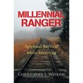 Millennial Ranger: Spiritual Survival While Surviving - Paperback