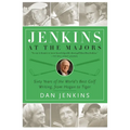 Jenkins at the Majors: Sixty Years of the World's Best Golf Writing, from Hogan to Tiger - Paperback