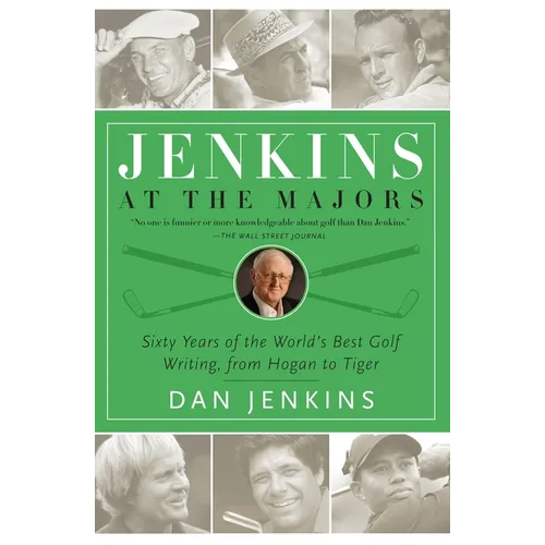 Jenkins at the Majors: Sixty Years of the World's Best Golf Writing, from Hogan to Tiger - Paperback