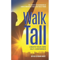 Walk Tall: Create Your Own Self-Confidence - Paperback