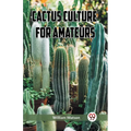 Cactus Culture for Amateurs - Paperback