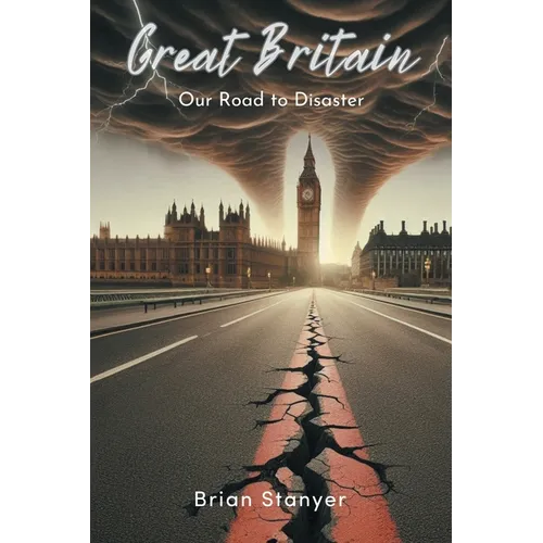Great Britain: Our Road to Disaster - Paperback