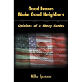 Good Fences Make Good Neighbors: Opinions of a Sheep Herder - Paperback
