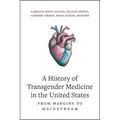 A History of Transgender Medicine in the United States: From Margins to Mainstream - Paperback