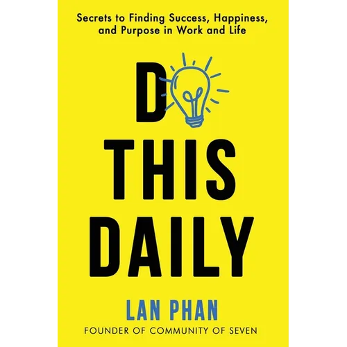 Do This Daily: Secrets to Finding Success, Happiness, and Purpose in Work and Life - Paperback