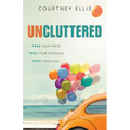 Uncluttered: Free Your Space, Free Your Schedule, Free Your Soul - Paperback