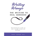 Writing Wrongs: The Writing to Heal Workbook - Paperback
