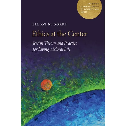 Ethics at the Center: Jewish Theory and Practice for Living a Moral Life - Hardcover