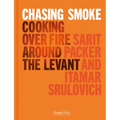 Chasing Smoke: Cooking Over Fire Around the Levant - Hardcover