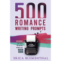 500 Romance Writing Prompts: Romance Story Ideas and Writing Prompts for Budding Writers - Paperback