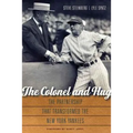 The Colonel and Hug: The Partnership That Transformed the New York Yankees - Hardcover