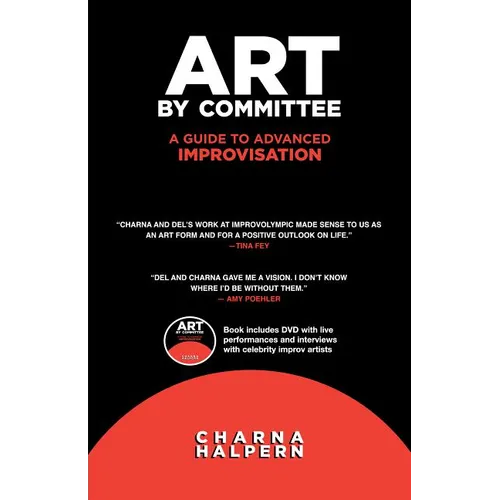 Art by Committee: A Guide to Advanced Improvisation; Sequel to "Truth in Comedy" [With DVD] - Paperback