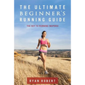 The Ultimate Beginners Running Guide: The Key To Running Inspired - Paperback