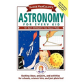 Janice Vancleave's Astronomy for Every Kid: 101 Easy Experiments That Really Work - Paperback