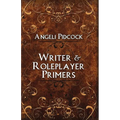 Writer & Role-player Primers: Character Development and Author Musings - Paperback