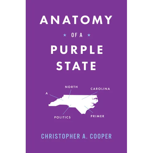 Anatomy of a Purple State: A North Carolina Politics Primer - Paperback