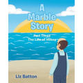 A Marble Story: Part Three The Life of Mikey - Paperback