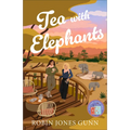 Tea with Elephants: A Suitcase Sisters Novel - Hardcover