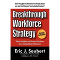 Breakthrough Workforce Strategy: Talent Insights and Proven Practices for a Competitive Difference - Paperback