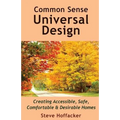 Common Sense Universal Design: Creating Accessible, Safe, Comfortable & Desirable Homes - Paperback