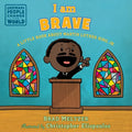 I Am Brave: A Little Book about Martin Luther King, Jr. - Board Book