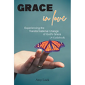 Grace In Love: Experiencing the Transformational Change of God's Grace (A Guidebook) - Paperback