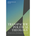 Transpacific Political Theology: Perspectives, Paradigms, Proposals - Paperback