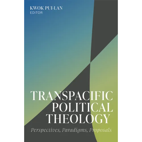 Transpacific Political Theology: Perspectives, Paradigms, Proposals - Paperback