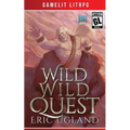 Wild Wild Quest: A LitRPG/GameLit Adventure - Paperback