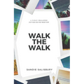 Walk the Walk: A 30 Day Challenge - JUST TAKE ONE STEP RIGHT NOW - Paperback