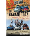 The Trabant Trek: Crossing the World in a Plastic Car - Paperback