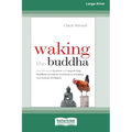 Waking the Buddha: How the Most Dynamic and Empowering Buddhist Movement in History Is Changing Our Concept of Religion [Large Print 16 Pt Edition] - Paperback